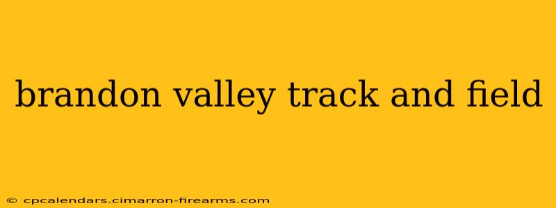 brandon valley track and field