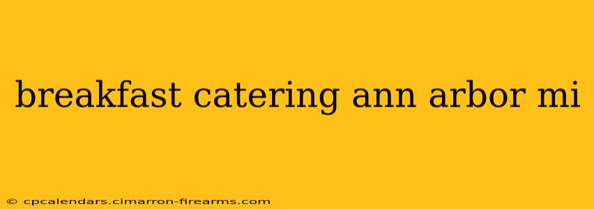 breakfast catering ann arbor mi