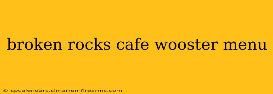 broken rocks cafe wooster menu