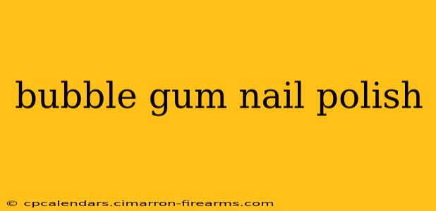 bubble gum nail polish