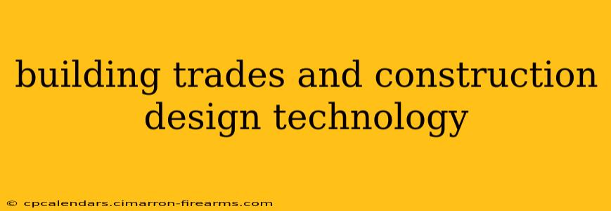 building trades and construction design technology