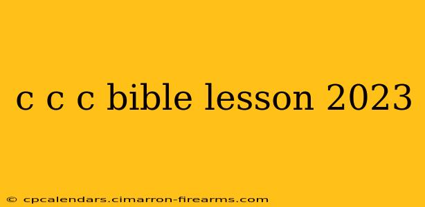 c c c bible lesson 2023