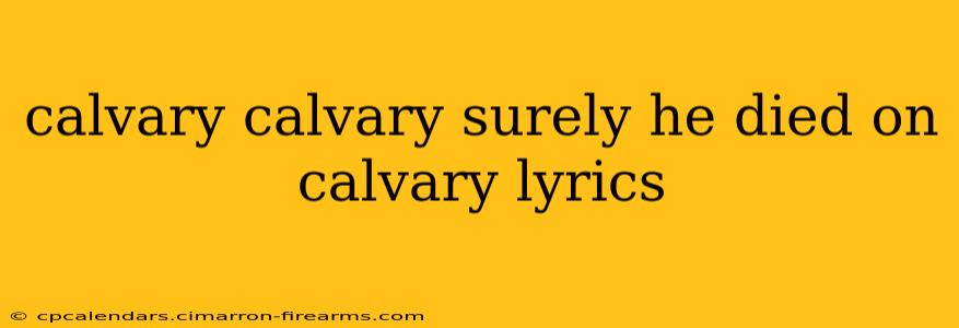 calvary calvary surely he died on calvary lyrics