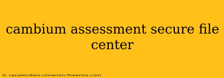 cambium assessment secure file center