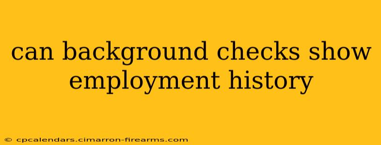 can background checks show employment history