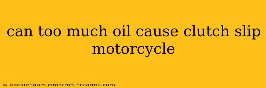 can too much oil cause clutch slip motorcycle