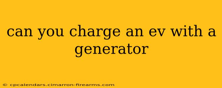 can you charge an ev with a generator