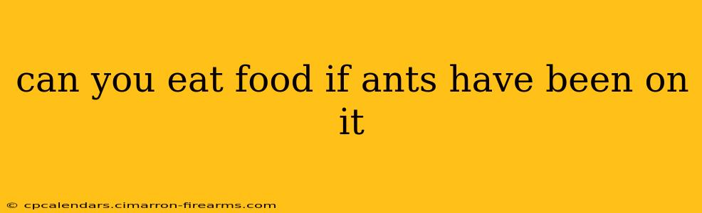 can you eat food if ants have been on it