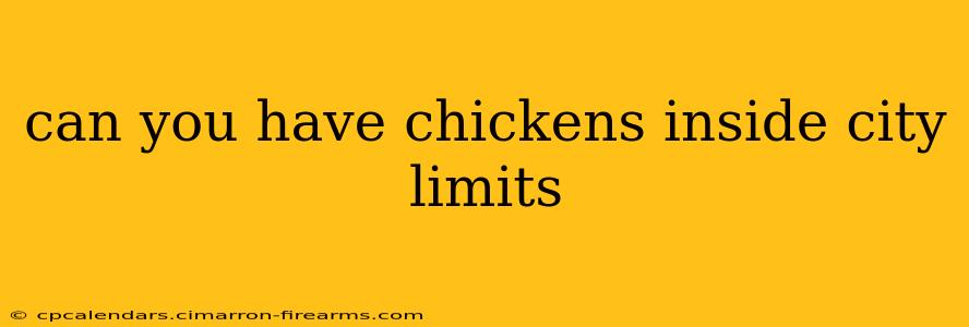 can you have chickens inside city limits