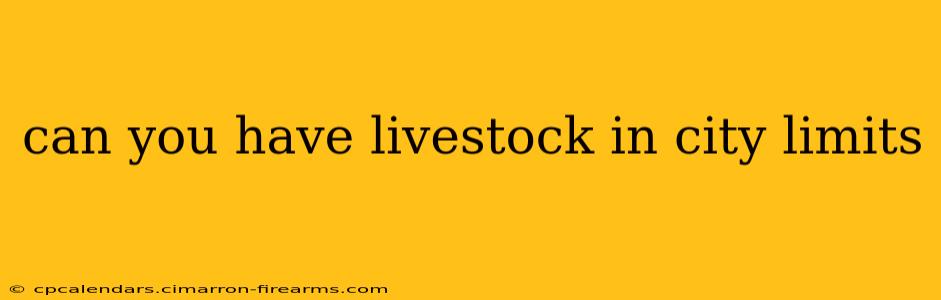 can you have livestock in city limits