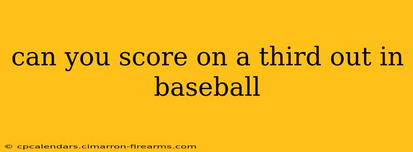 can you score on a third out in baseball