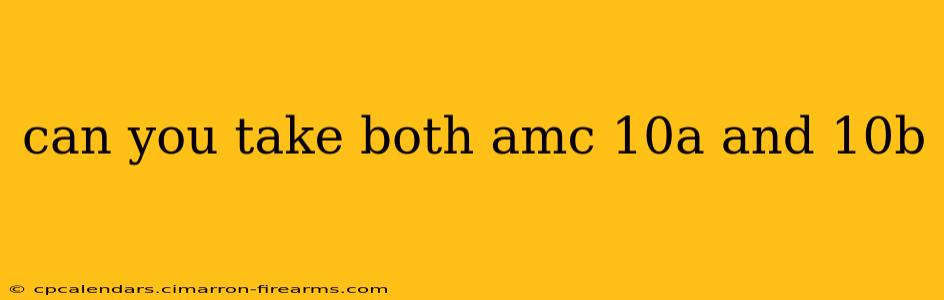 can you take both amc 10a and 10b