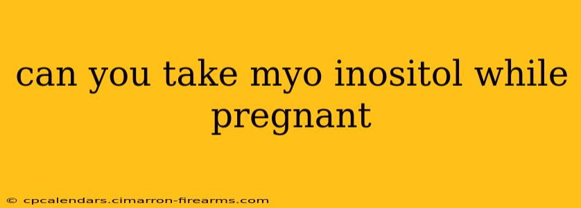 can you take myo inositol while pregnant