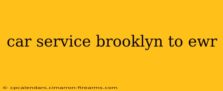 car service brooklyn to ewr