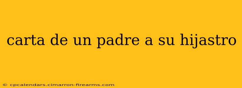 carta de un padre a su hijastro