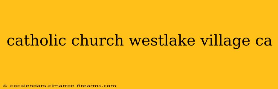 catholic church westlake village ca