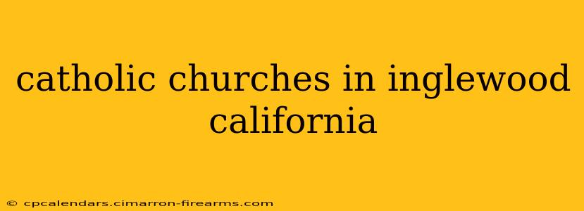 catholic churches in inglewood california