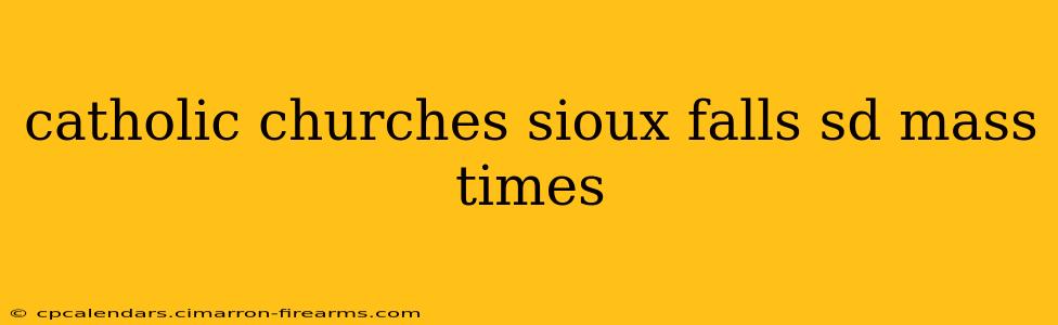 catholic churches sioux falls sd mass times