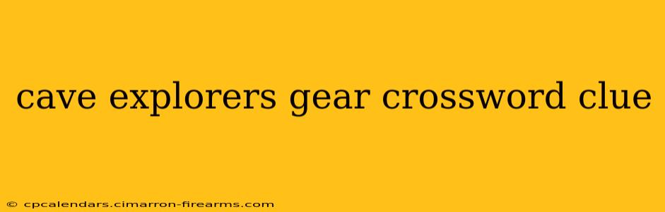 cave explorers gear crossword clue