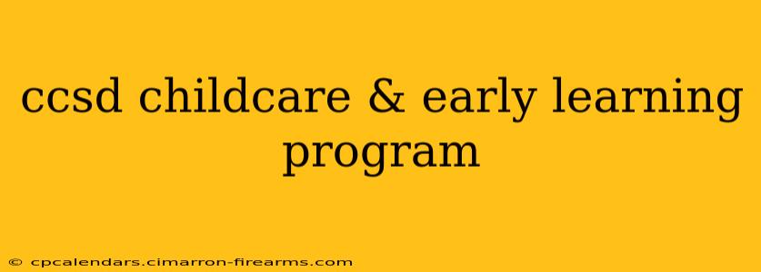 ccsd childcare & early learning program