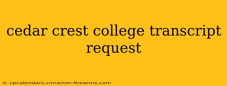 cedar crest college transcript request