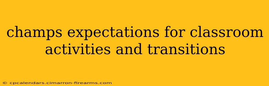 champs expectations for classroom activities and transitions