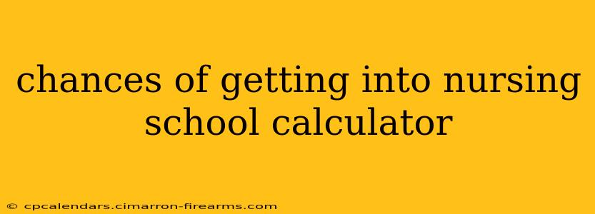 chances of getting into nursing school calculator