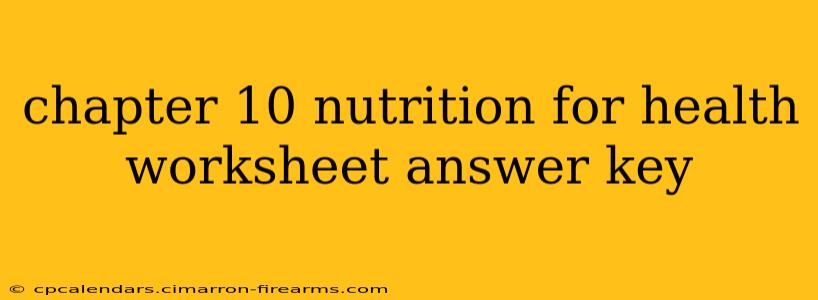 chapter 10 nutrition for health worksheet answer key