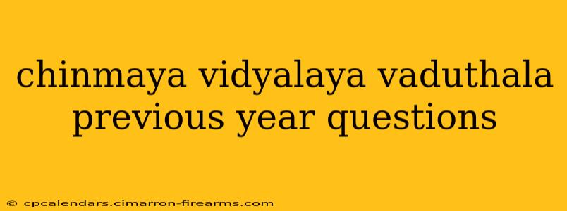 chinmaya vidyalaya vaduthala previous year questions