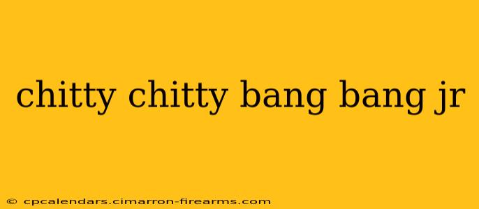 chitty chitty bang bang jr