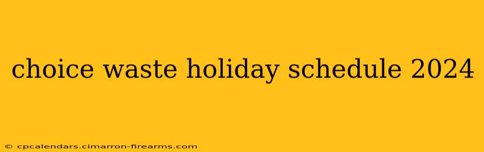 choice waste holiday schedule 2024