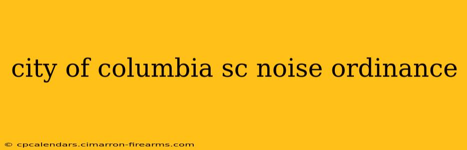 city of columbia sc noise ordinance