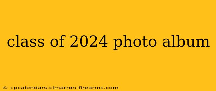 class of 2024 photo album