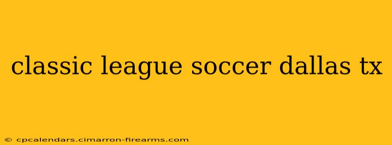 classic league soccer dallas tx