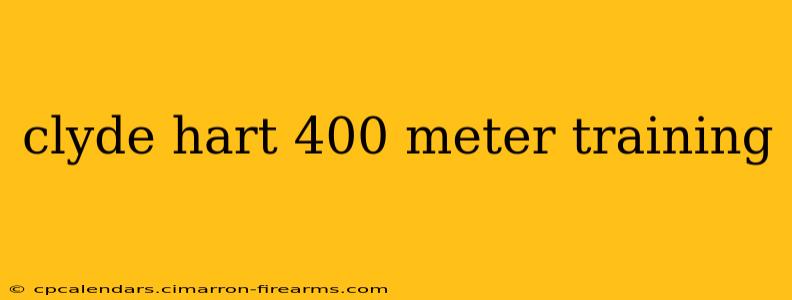 clyde hart 400 meter training