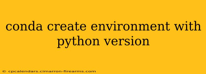 conda create environment with python version