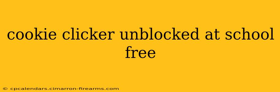 cookie clicker unblocked at school free