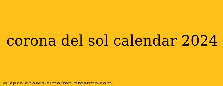 corona del sol calendar 2024