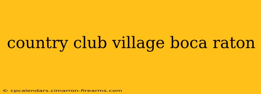 country club village boca raton