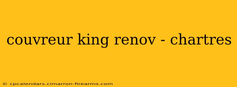 couvreur king renov - chartres