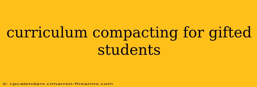 curriculum compacting for gifted students