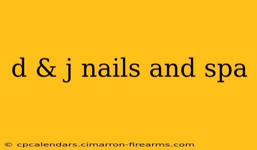 d & j nails and spa