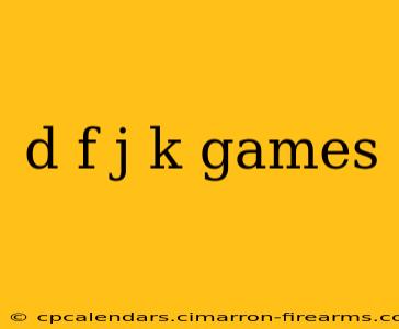 d f j k games