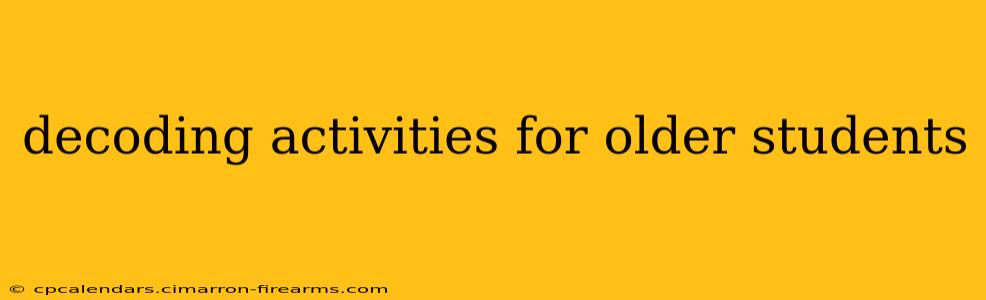 decoding activities for older students