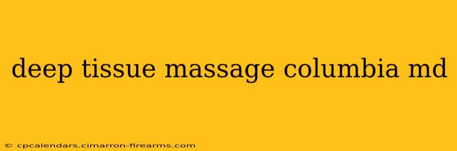 deep tissue massage columbia md