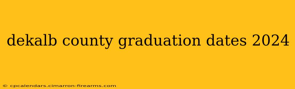 dekalb county graduation dates 2024