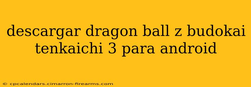 descargar dragon ball z budokai tenkaichi 3 para android