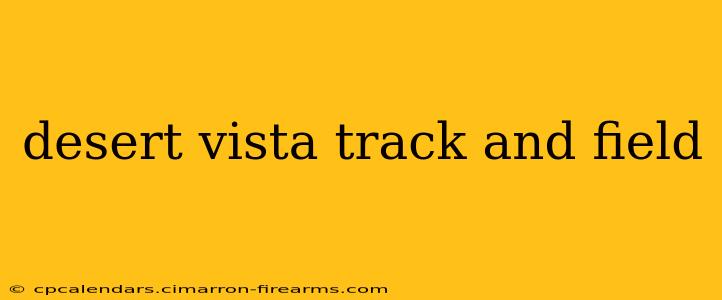 desert vista track and field