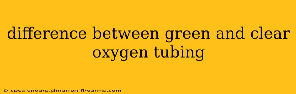 difference between green and clear oxygen tubing