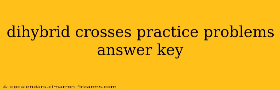 dihybrid crosses practice problems answer key